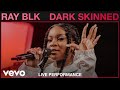 RAY BLK Dark Skinned Live Performance VEVO mp3