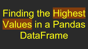 Finding the Highest Values in a Pandas DataFrame