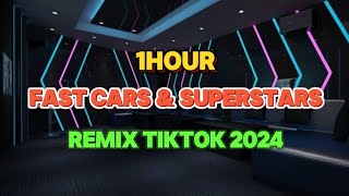 [1Hour] Fast Cars & Superstars (Tiktok Remix 2024) || Trend Tiktok Douyin