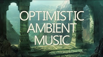 Temple | Optimistic Ambient Music for Relaxation and Meditation