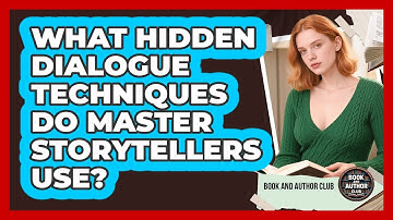 What Hidden Dialogue Techniques Do Master Storytellers Use? - Book and Author Club