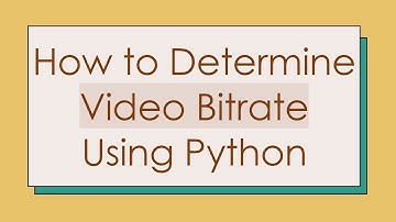 How to Determine Video Bitrate Using Python