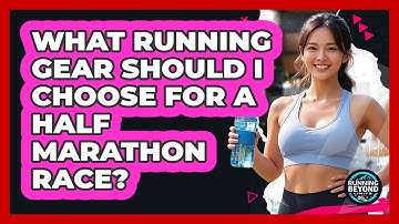 What Running Gear Should I Choose For A Half Marathon Race? - Running Beyond Limits