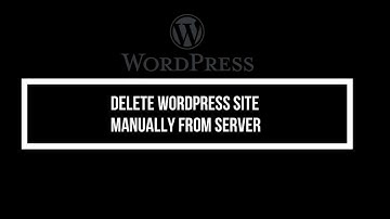 Delete Wordpress Site Manually From Your Hosting Account