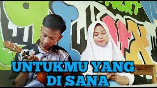 UNTUKMU YANG DI SANA ( MASA LALU ) - cover ukulele ferry feat rizka