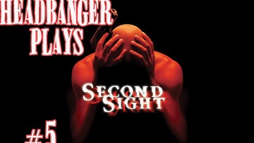 HeadBanger plays Second Sight [Part 5] Escape