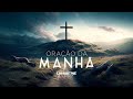 ORAÇÃO DA MANHÃ - O Poder da Palavra - Lamartine Posella