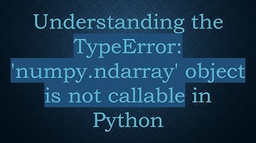 Understanding the TypeError: 