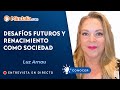 Desafíos futuros y renacimiento como sociedad. Entrevista a Luz Arnau