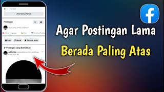 Cara Agar Postingan Lama Di Facebook Berada Di Paling Atas