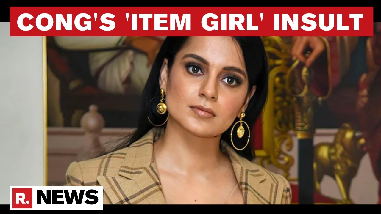 Congress Minister Calls Kangana Ranaut 'Item Girl', BJP Demands Action