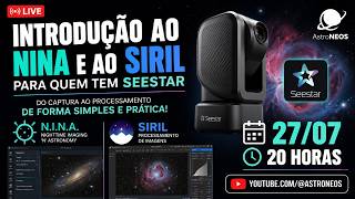 Introdução ao N.I.N.A. e ao Siril para quem tem Seestar