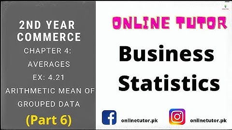 2nd Year Commerce | Business Statistics | Ch 4: Averages (Part 6) | Mean of Grouped Data |