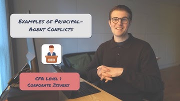 Examples of Principal Agent Conflicts | CFA Level 1 Corporate Issuers