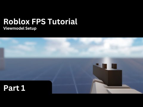 Roblox FPS Tutorial Part 1 (Viewmodel)