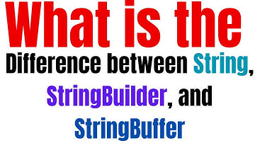 Difference between String, StringBuilder, and StringBuffer