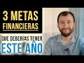 3 Metas Financieras Que Deberías Tener Este Año