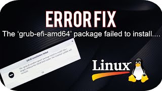 FIX: The 'grub-efi-amd64-signed' package failed to install.., Linux Distros Installation (UEFI Mode)