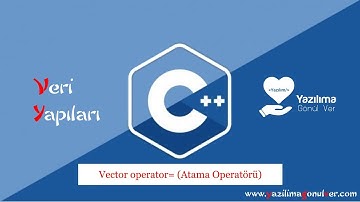 C++ ile Veri Yapıları : Vector operator= ( Atama Operatörü )