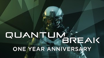 Quantum Break - One Year Anniversary