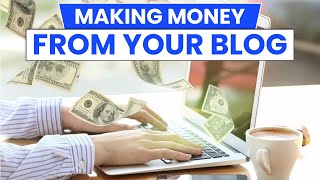 Making Money From Your Blog Explained 2023!