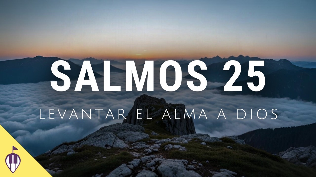 Salmos 25 | LEVANTAR EL ALMA A DIOS | Armonías Bíblicas