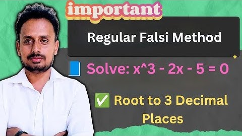 Regula Falsi Method | Solve x³ - 2x - 5 = 0 | Root Correct to 3 Decimal Places