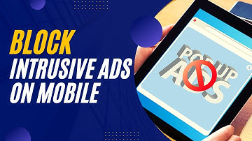 How to Block Intrusive Ads on Chrome for Android Mobile