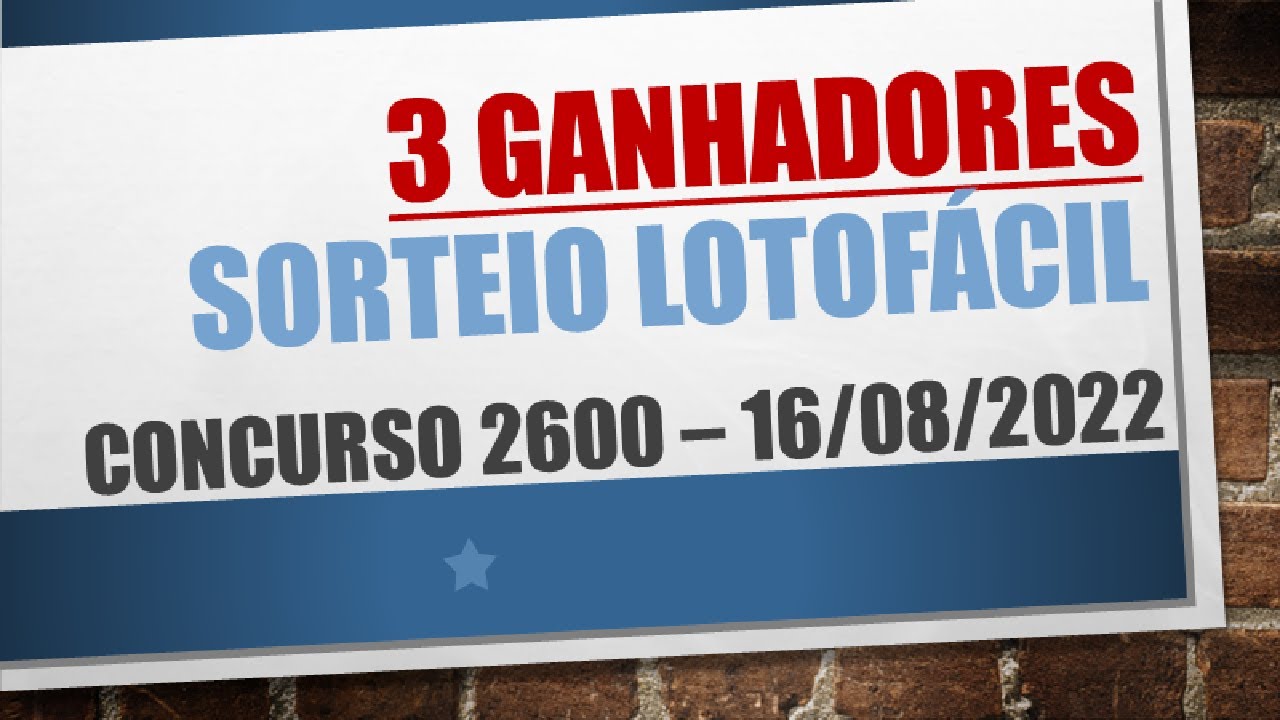 3 GANHADORES | RESULTADO LOTOFACIL 16/08/2022 CONCURSO 2600