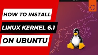 How To Install Linux Kernel 6.1 On Ubuntu?