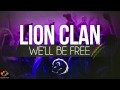 LION CLAN - We'll be free