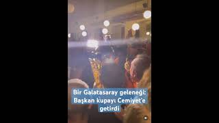 Bir Galatasaray geleneği: Başkan kupayı Cemiyet’e getirdi