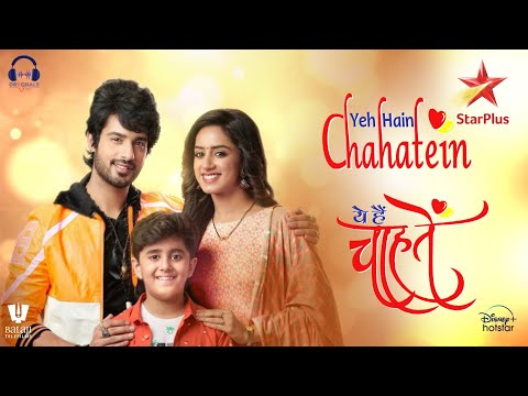 Yeh Hai Chahatein Title Song Female Palak Muchhal Abrar Qazi Sargun Kaur 