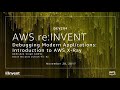 AWS re:Invent 2017: Monitoring Modern Applications: Introduction to AWS X-Ray (DEV204)