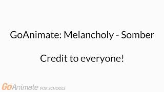 GoAnimate - Melancholy - Somber