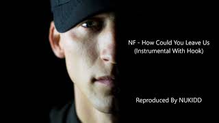 NF - How Could You Leave Us (Instrumental With Hook)