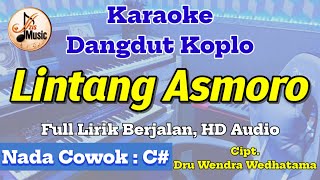 LINTANG ASMORO KARAOKE KOPLO NADA PRIA / COWOK || FULL LIRIK BERJALAN ~ Cipt. Dru Wendra Wedhatama
