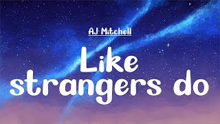 AJ Mitchell - Like Strangers Do (Lyrics)