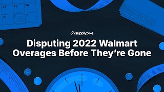 Disputing 2022 Walmart Overages Before They're Gone