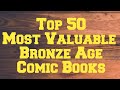 Watch Top 50 Most Valuable Bronze Age Comic Books