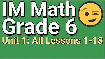 😉 Grade 6, Unit 1, All Lessons 1-18 Illustrative Mathematics