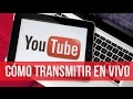 Como Transmitir en VIVO Por Youtube