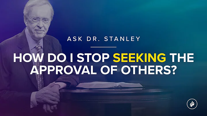 How do I stop seeking the approval of others? - Ask Dr. Stanley