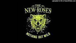 The New Roses - Nothing But Wild