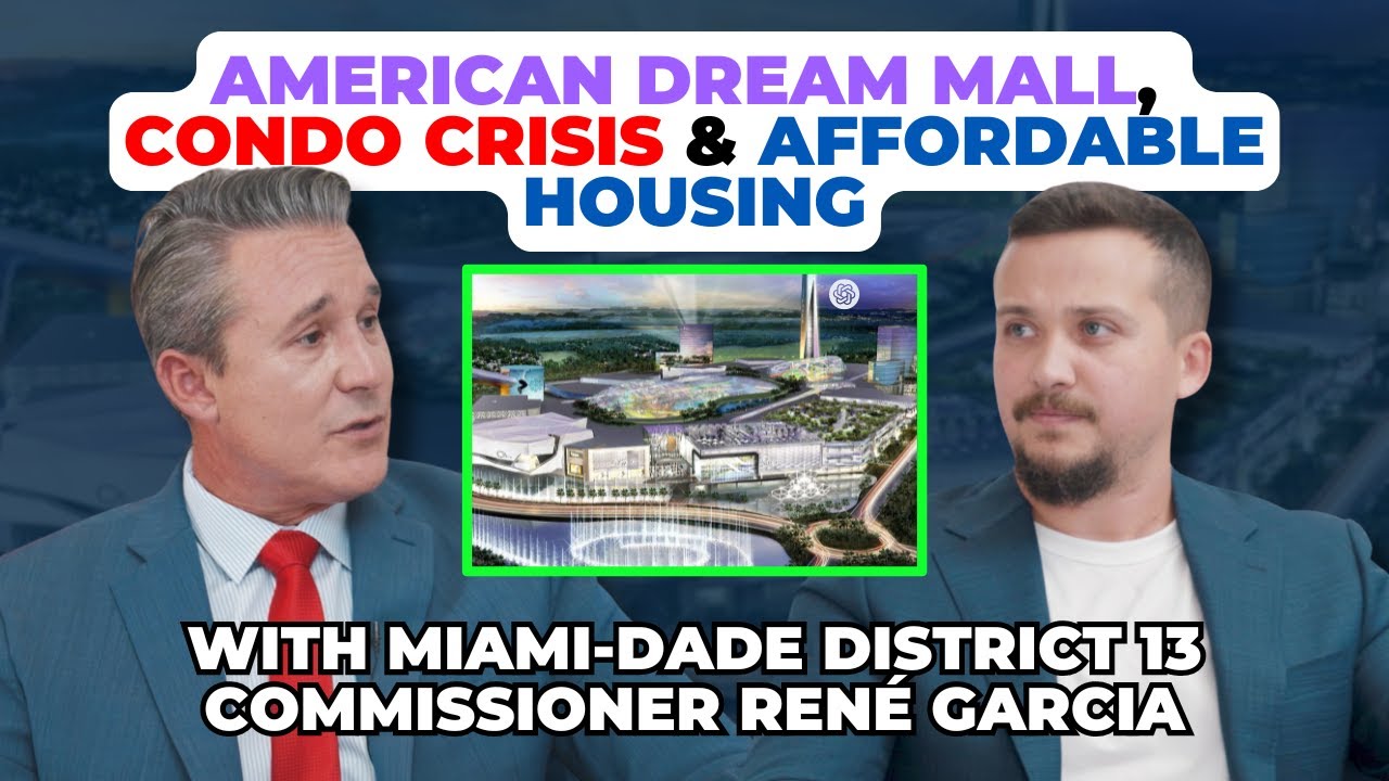 Rene Garcia Miami-Dade Commissioner: American Dream Mall, Miami Condo Crisis & Affordable Housing