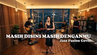 Masih Disini Masih Denganmu - Goliath (Jazz Fusion Cover)