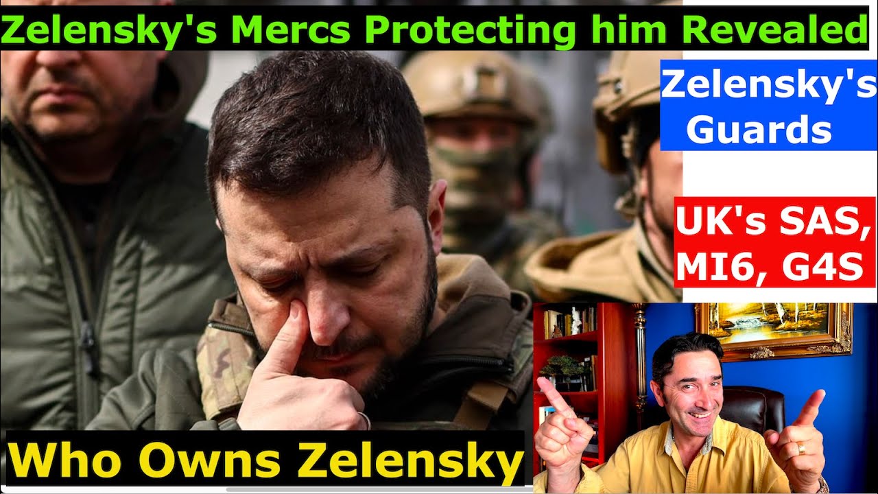 Finally, we know who OWNS + PROTECTS Zelensky. His bodyguards/Mercenaries revealed. UK-SAS-MI6-G4S.