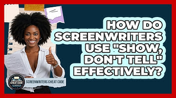 How Do Screenwriters Use "Show, Don