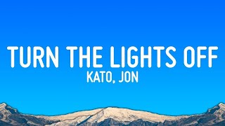 Kato - Turn The Lights Off (Lyrics) ft. Jon