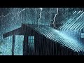 ⚡ Rain &amp; Thunderstorm Sleep Sounds | Torrential Rainstorm on Tin Roof &amp; Very Heavy Thunder at Night